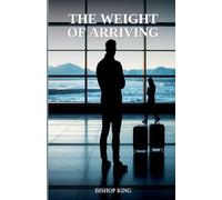The Weight of Arriving
