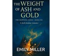 The Weight Of Ash And Gold : (The Crowning Series Book 1)