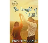 The Weight of Ashes: A small town, enemies to lovers, second chance romantic suspense story. (Colson Creek)