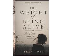 The Weight Of Being Alive: A Journey Through Anxiety, Overthinking, Emotional Pain, and Healing