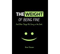 The Weight of Being Fine: And Other Things We Carry in the Dark