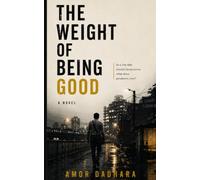 THE WEIGHT OF BEING GOOD