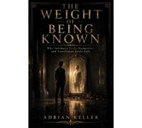 THE WEIGHT OF BEING KNOWN: Why Intimacy Feels Dangerous and Loneliness Feels Safe