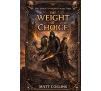 The Weight of Choice: The Ashen Covenant Book Three