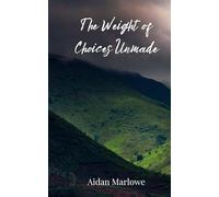 The Weight of Choices Unmade