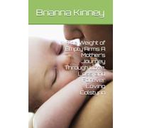 The Weight of Empty Arms A Mother’s Journey Through Love, Loss, and Forever Loving Colstynn