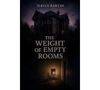 The Weight of Empty Rooms