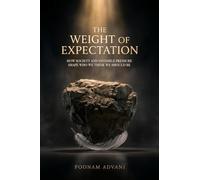 The Weight of Expectation: How Society and Invisible Pressure Shape Who we Think we Should Be