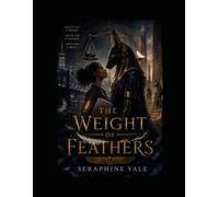 THE WEIGHT OF FEATHERS