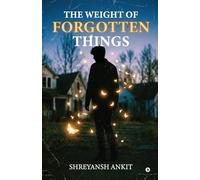 The Weight of Forgotten Things