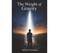 The Weight of Gravity: A Psychological Literary Novel About Loss, Choice, and Redemption