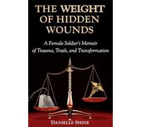 The Weight of Hidden Wounds: A Female Soldier’s Memoir of Trauma, Truth, and Transformation