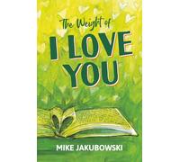 The Weight of I Love You