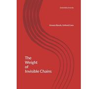 The Weight of Invisible Chains: Unseen Bonds, Unlived Lives