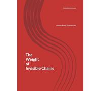 The Weight of Invisible Chains: Unseen Bonds, Unlived Lives (The Human Cipher Series - pt. 2)