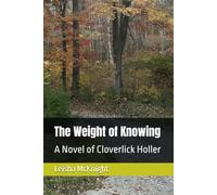 The Weight of Knowing: A Short Story of Cloverlick Holler: 1