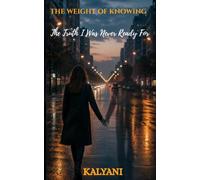 The Weight Of Knowing: The Truth I Was Never Ready For