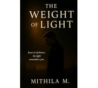 The Weight of Light: A Heart-Wrenching Story of Loss, and the Journey to Redemption, a gripping crime thriller novel that will keep you up at night. ... 2025 and the perfect gift for book lovers!