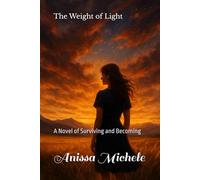 The Weight of Light: A Novel of Survival and Becoming