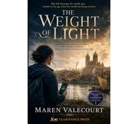 The Weight of Light: Stranded a thousand years in the past with a dying smartphone - The Light From Tomorrow, Book One
