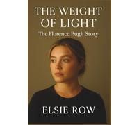 The Weight of Light: The Florence Pugh Story