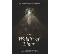 The Weight of Light (The Hidden Saints Series)