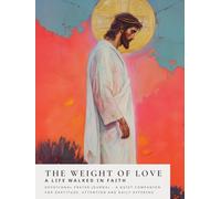 The Weight of Love: A Life Walked in Faith (Sanctified Souls)