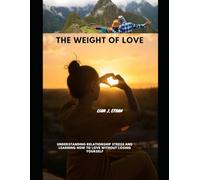 The Weight of Love: Understanding Relationship Stress and Learning How to Love Without Losing Yourself