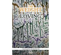 The Weight of Loving: A Life of Loss and Endurance
