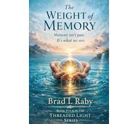 The WEIGHT of MEMORY: 4 (Book Four in the Threaded Light)