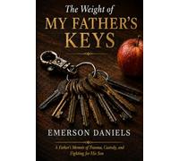 The Weight of My Father’s Keys: A Father’s Memoir of Trauma, Custody, and Fighting for His Son