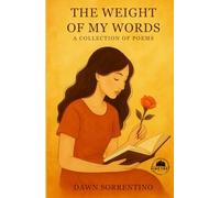 The Weight Of My Words: A Collection Of Poems