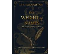 The Weight of Names: An Arranged Marriage Romance