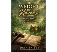 The Weight of Names: Discernment, Memory, and the Cost of Mercy (The Silver Hammer Series)