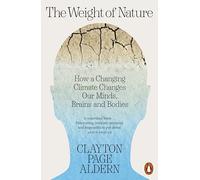 The Weight of Nature: How a Changing Climate Changes Our Minds, Brains and Bodies