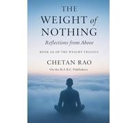The Weight of Nothing: Reflections from Above: 3 (The Weight Trilogy: A Narrative Exploration of Awareness, Influence, and Continuity)