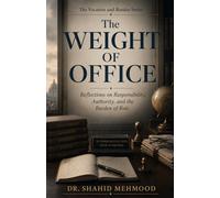 The Weight of Office: Reflections on Responsibility, Authority, and the Burden of Role (The Vocation and Burden Series)