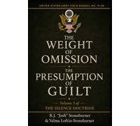 The Weight of Omission: The Presumption of Guilt Volume 3 of The Silence Doctrine