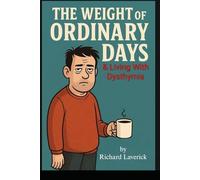 The Weight Of Ordinary Days: & Living With Dysthymia