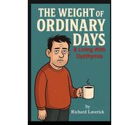 The Weight Of Ordinary Days: & Living With Dysthymia