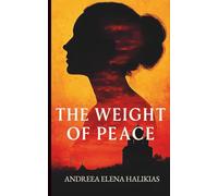 The Weight of Peace: A Novella About Peace, Power, and the Weight We Carry