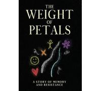 The Weight of Petals: A Story of Memory and Resistance