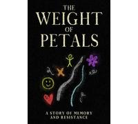 The Weight of Petals: A Story of Memory and Resistance