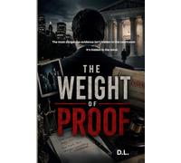 The Weight of Proof: The most dangerous evidence isn't hidden in the courtroom- it's hidden in the mind.