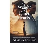 The Weight of Quiet Hearts: One woman's journey through love,loss and Redemption
