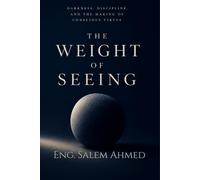 The Weight of Seeing: Darkness, Discipline, and the Making of Conscious Virtue: 2 (The Room and The World)