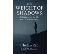 The Weight of Shadows: Reflections from the Edge: 1 (The Weight Trilogy: A Narrative Exploration of Awareness, Influence, and Continuity)