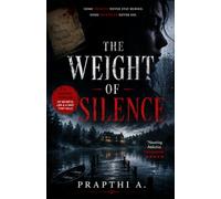 The Weight of Silence: A Gripping Mystery Thriller About Buried Secrets and Deadly Truths