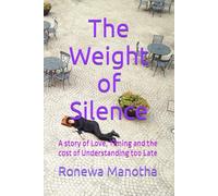 The Weight of Silence: A story of Love, Timing and the cost of Understanding too Late