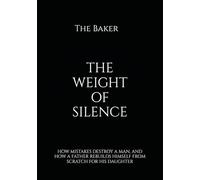 THE WEIGHT OF SILENCE: How mistakes destroy a man, and how a father rebuilds himself from scratch for his daughter.